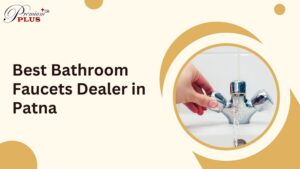 Bathroom Faucets Dealer in Patna