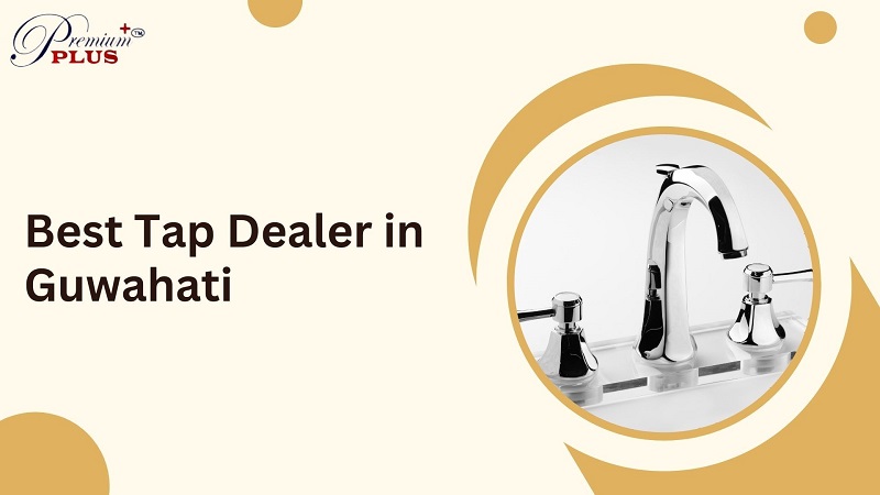 Tap Dealer in Guwahati